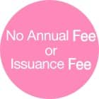 No Annual Fee or Issuance Fee