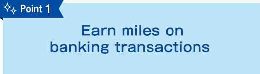 Earn miles on banking transactions