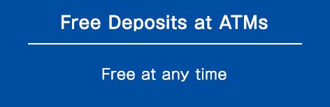 Free Deposits at ATMs Free at any time