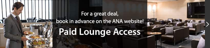 Paid Lounge Access For a great deal, book in advance on the ANA website!