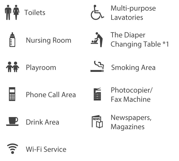 Toilets, Multi-purpose Lavatories, Nursing Room, The Diaper Changing Table*1, Playroom, Smoking Area, Phone Call Area, Photocopier/Fax Machine, Drink Area, Newspapers, Magazines, Wi-Fi Service