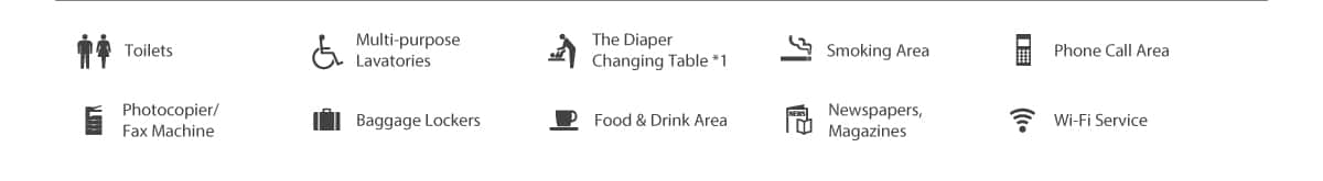 Toilets, Multi-purpose Lavatories, The Diaper Changing Table*1, Smoking Area, Phone Call Area, Photocopier/Fax Machine, Baggage lockers, Food & Drink Area, Newspapers,Magazines, Wi-Fi Service