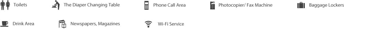 Toilets、Multi-purpose Lavatories、Phone Call Area、Photocopier/fax machine、Baggage lockers、Drink Area、newspapers, magazines、Wi-Fi Service
