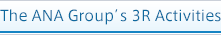 AThe ANA Group’s 3R Activities