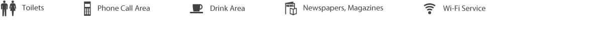 Toilets、Phone Call Area、Drink Area、newspapers, magazines、Wi-Fi Service