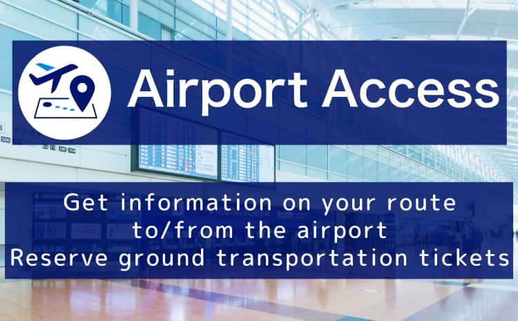 Airport Access. Get information on your route to/from the airport. Reserve ground transportation tickets.