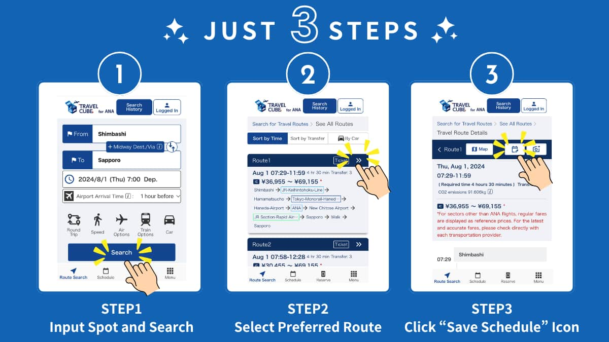 JUST 3 STEPS. STEP1: Input Spot and Search STEP2: Select Preferred Route STEP3: Click "Save Schedule" Icon