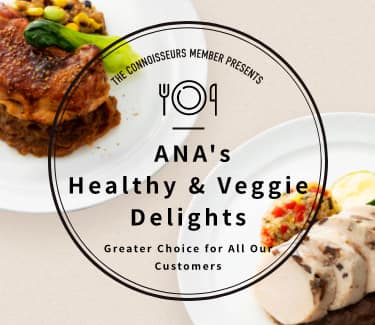 THE CONNOISSEURS MEMBER PRESENTS. ANA's Healthy & Veggie Delights. Greater Choice for All Our Customers.