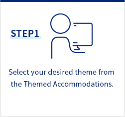 STEP1 Select your desired theme from the Themed Accommodations.