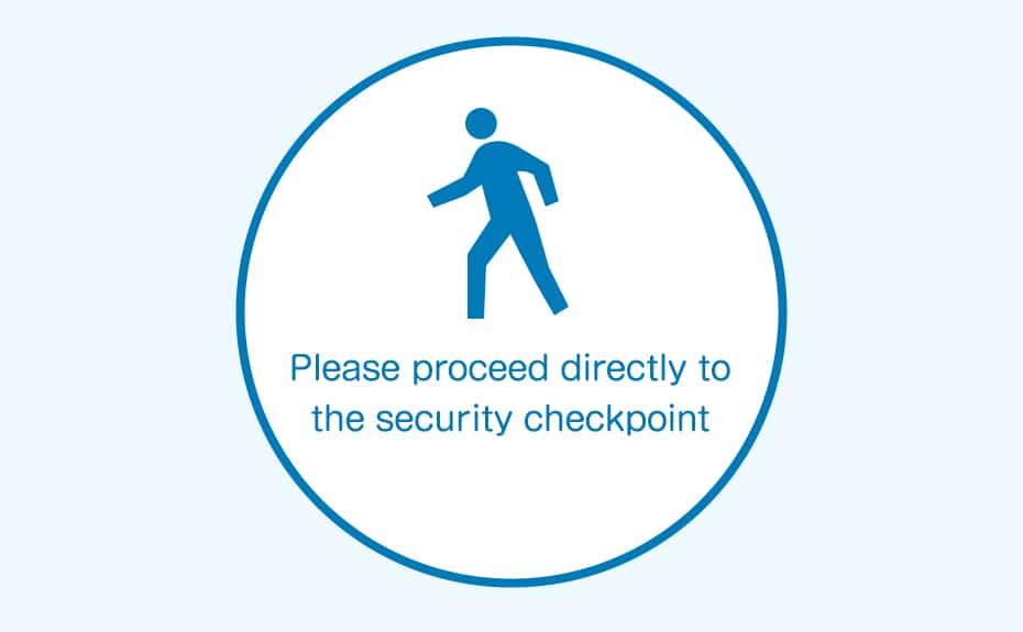 Please proceed directly to the security checkpoint.