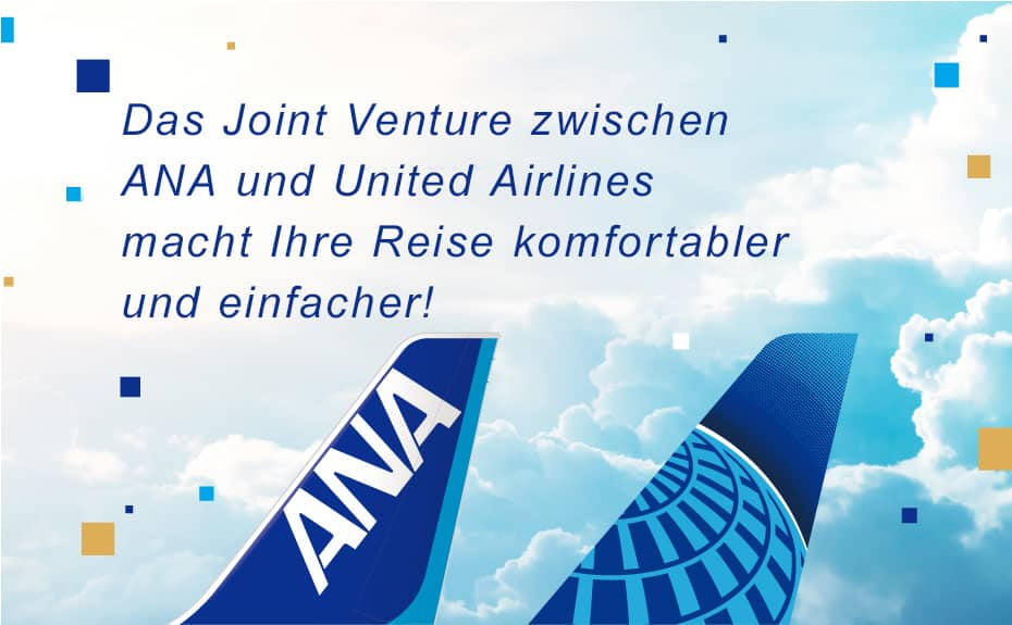 Das Joint Venture zwischen ANA und United Airlines macht Ihre Reise komfortabler und einfacher!