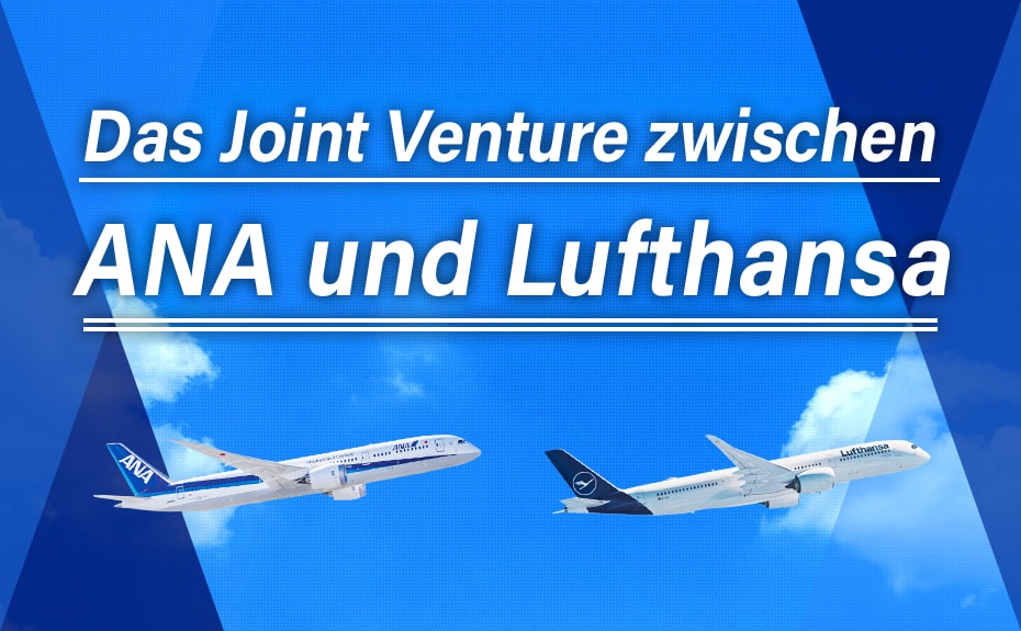 Das Joint Venture zwischen ANA und Lufthansa