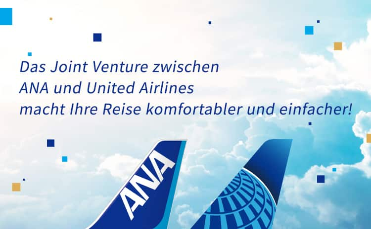 Das Joint Venture zwischen ANA und United Airlines macht Ihre Reise komfortabler und einfacher!