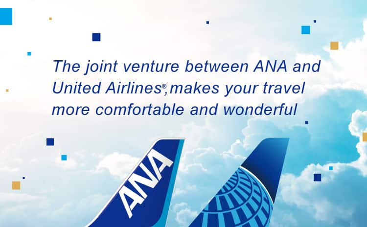 The joint venture between ANA and United Airlines, makes your travel more comfortable and wonderful