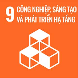 SDGs Số9 Công nghiệp, sáng tạo và phát triển hạ tầng