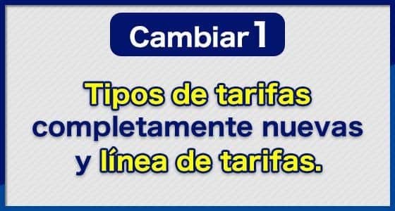 Cambiar (1) Tipos de tarifas completamente nuevas y línea de tarifas.